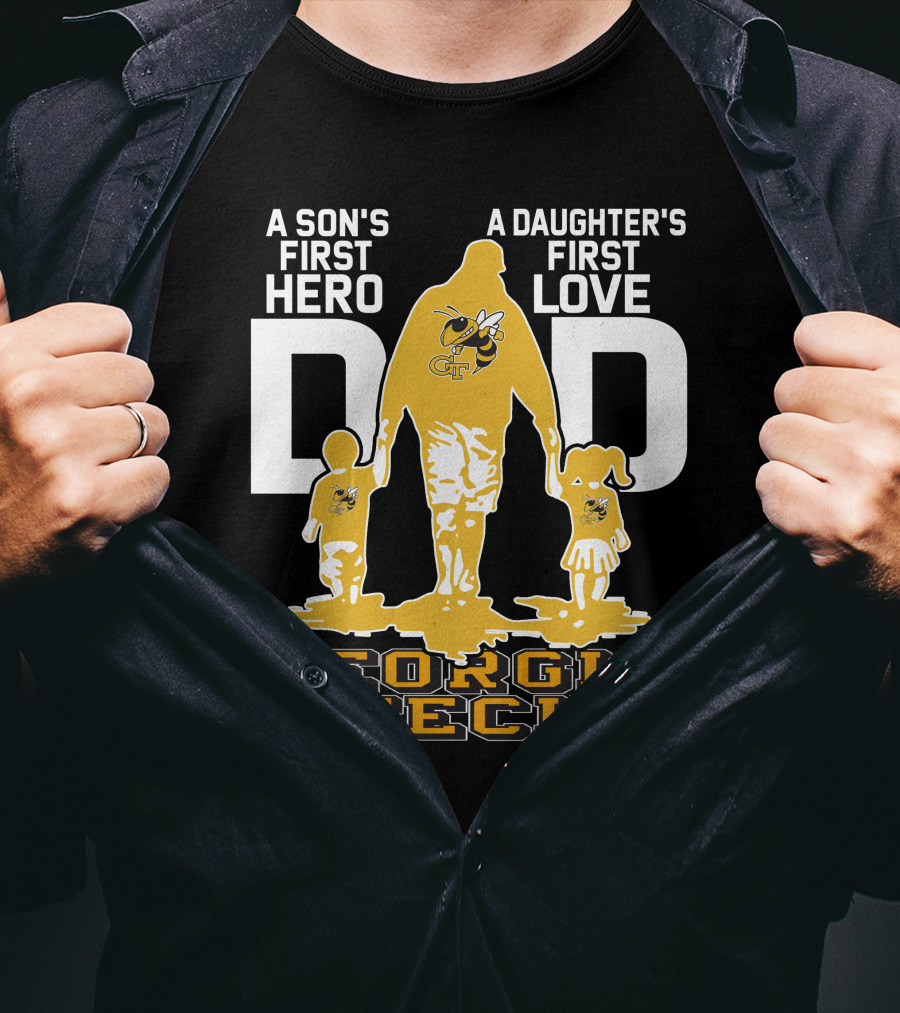A Son's First Hero Dad Georgia Tech Yellow Jackets A Daughter's First Love T-Shirt