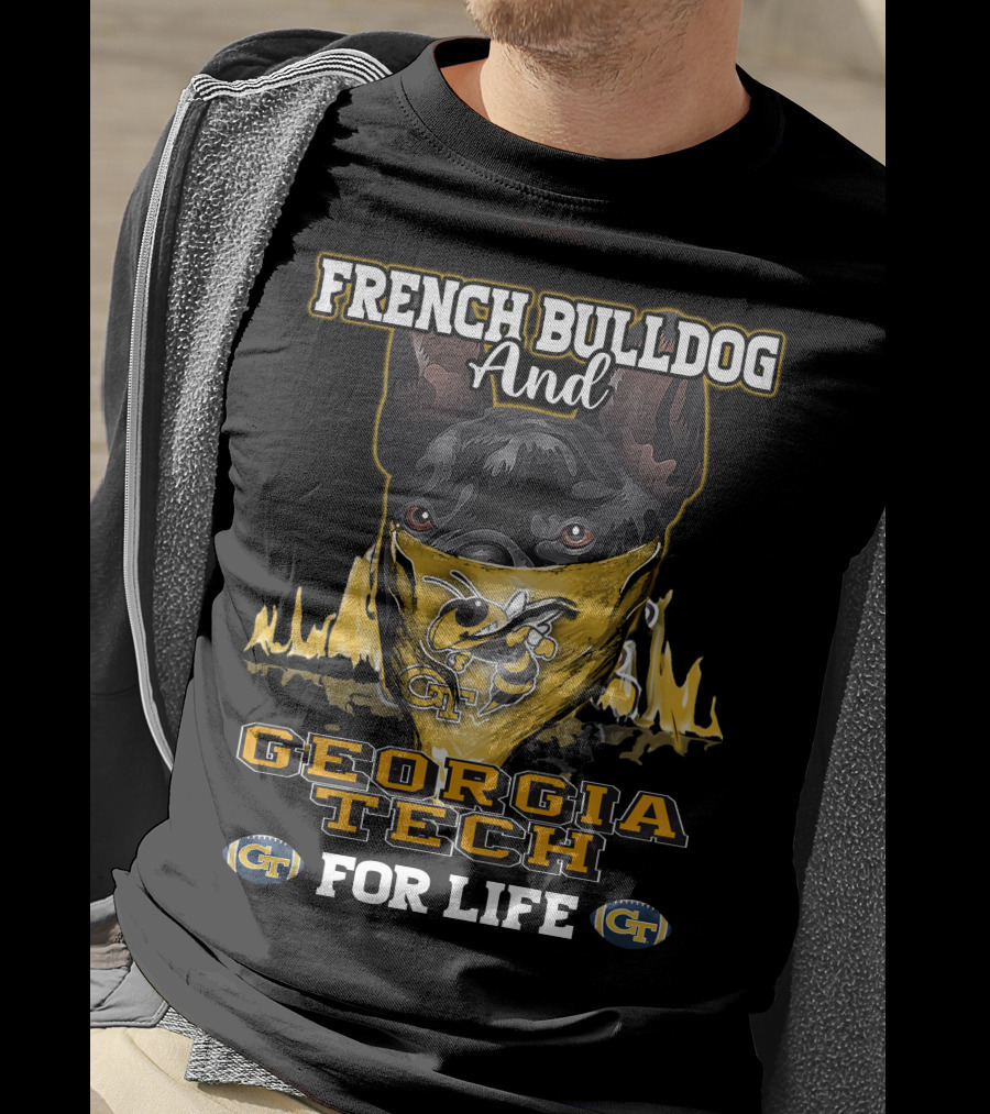 French Bulldog And Georgia Tech Yellow Jackets For Life T-Shirt