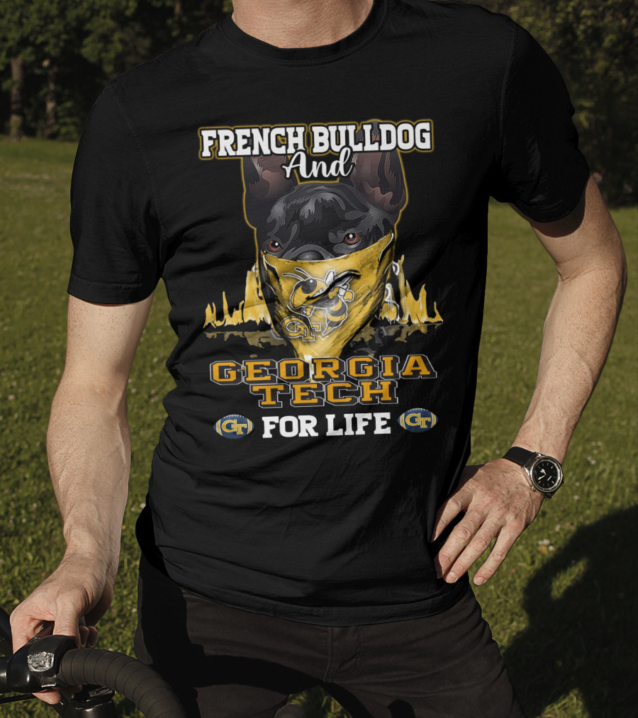 French Bulldog And Georgia Tech Yellow Jackets For Life T-Shirt