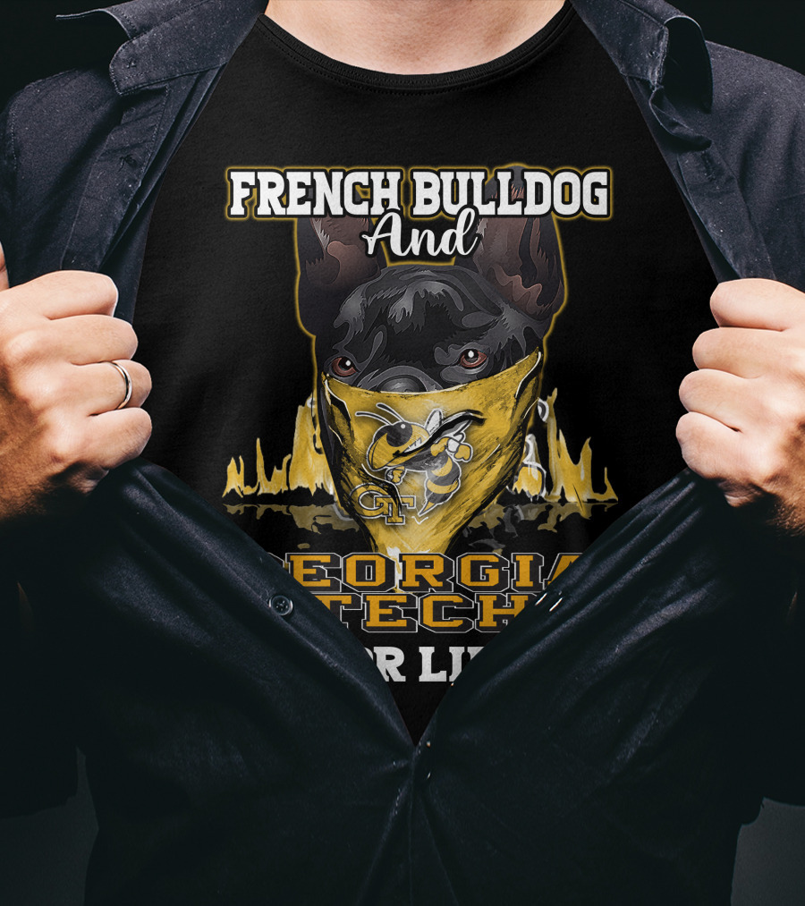 French Bulldog And Georgia Tech Yellow Jackets For Life T-Shirt