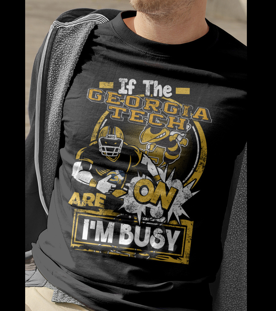 If The Georgia Tech Yellow Jackets Are On I'm Busy T-Shirt