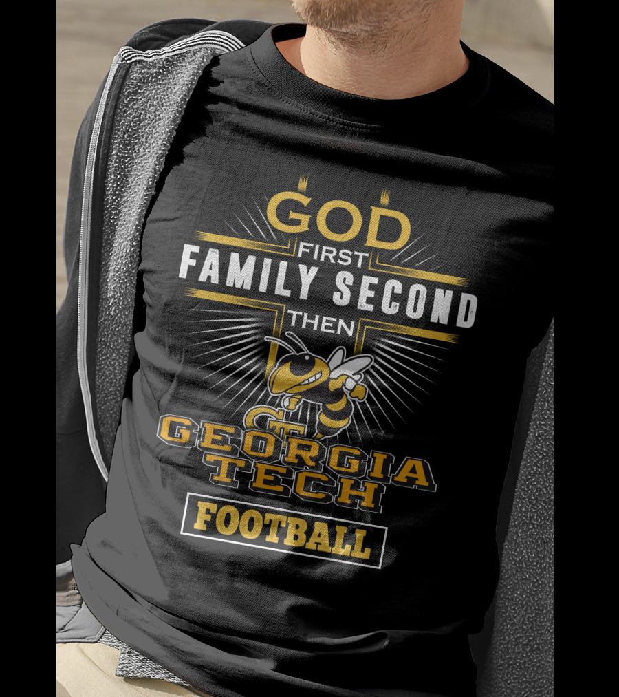God First Family Second Then Georgia Tech Football T-Shirt