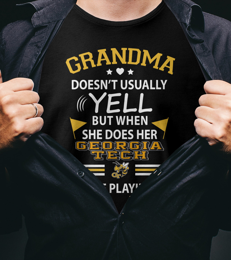 GRANDMA Doesn't Usually Yell But When She Does Her Georgia Tech Yellow Jackets Are Playing T-Shirt