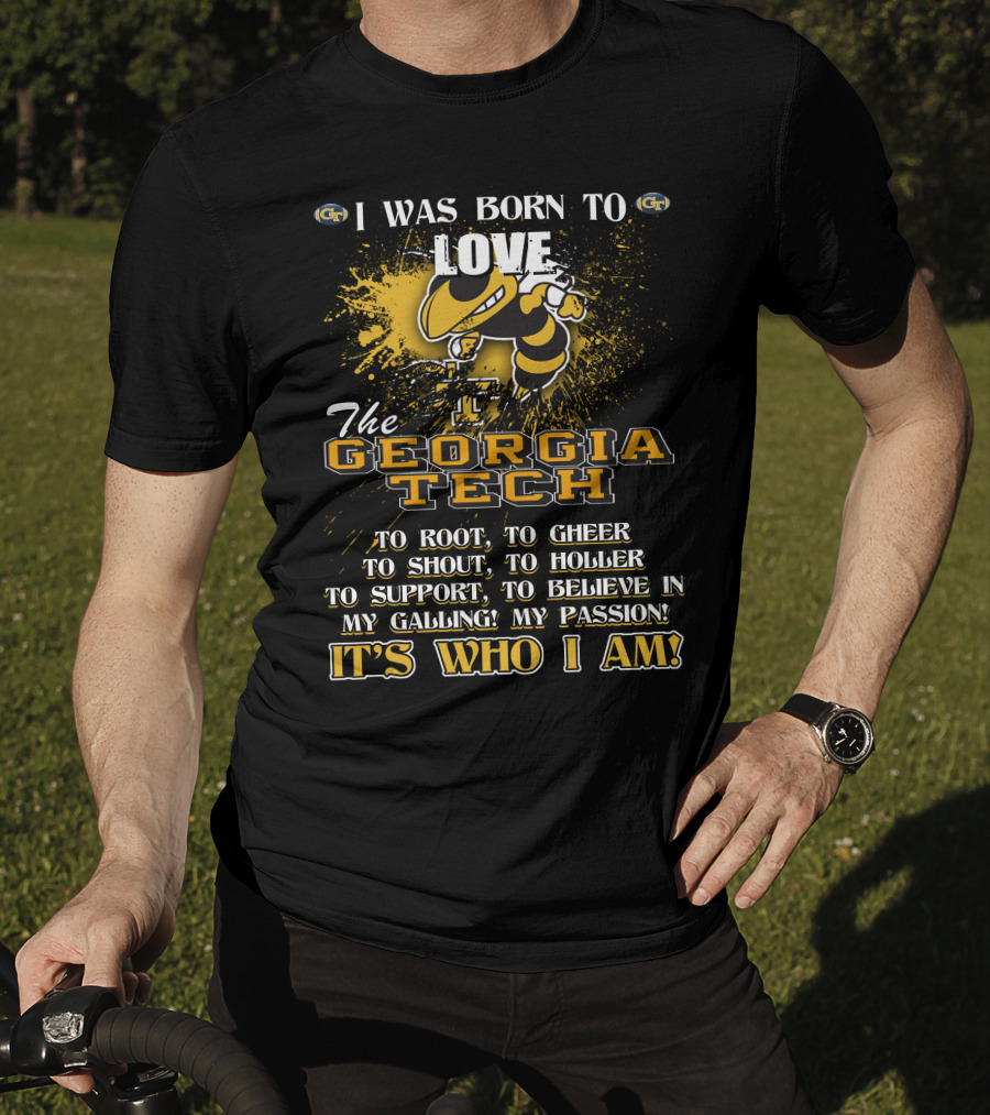 I Was Born To Love The Georgia Tech Yellow Jackets It's Who I Am T-Shirt