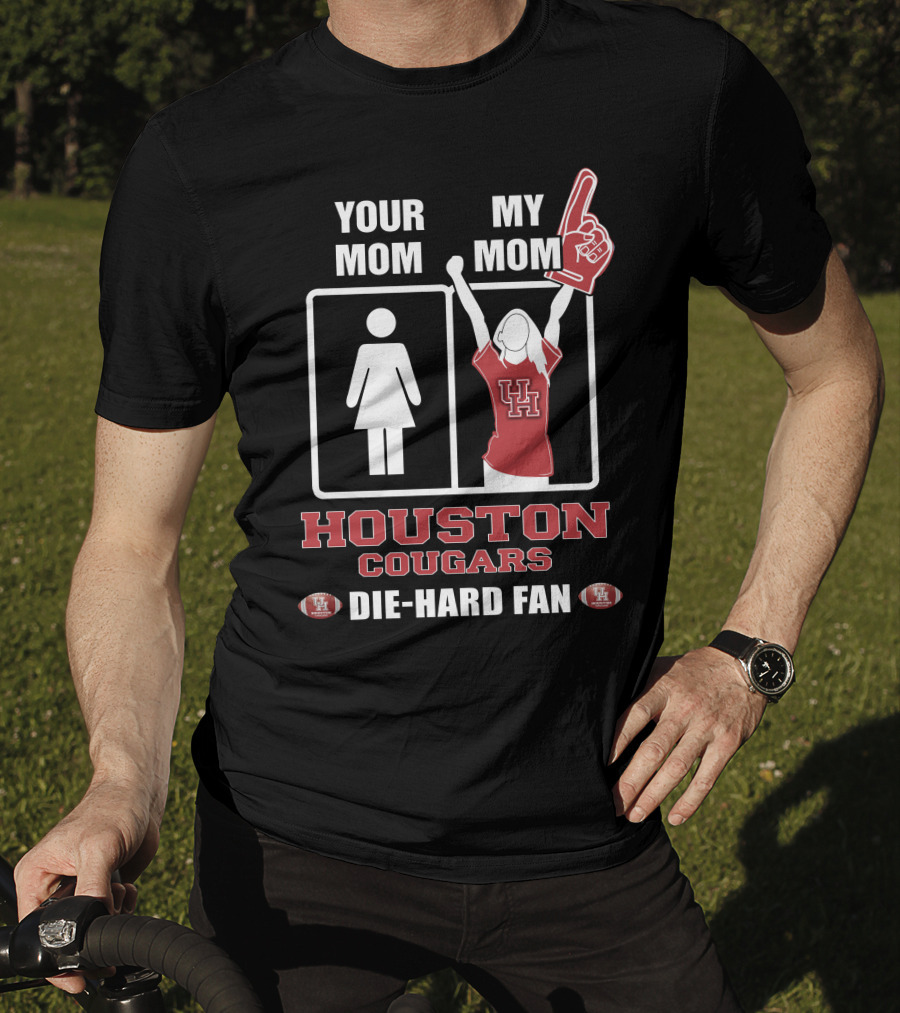 Your Mom My Mom Houston Cougars Die-Hard Fan T-Shirt