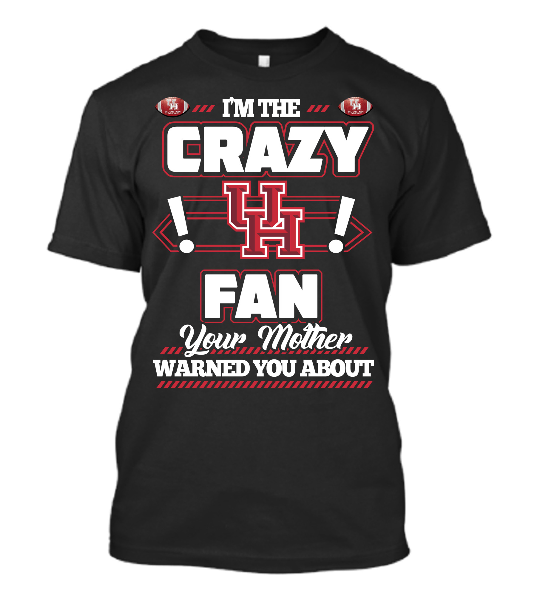 I'm The Crazy UH Fan Your Mother Warned You About T-Shirt