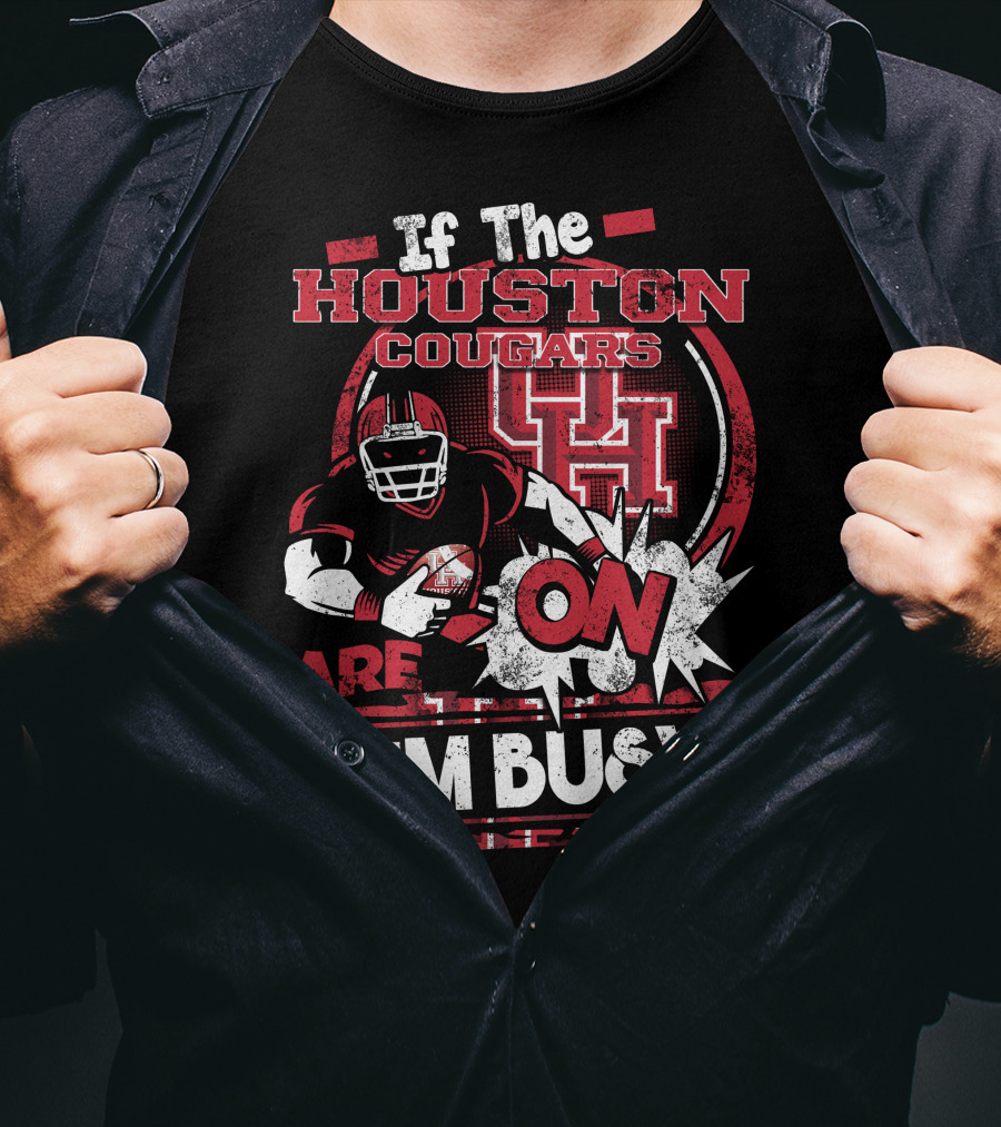 If The Houston Cougars Are On I'm Busy T-Shirt