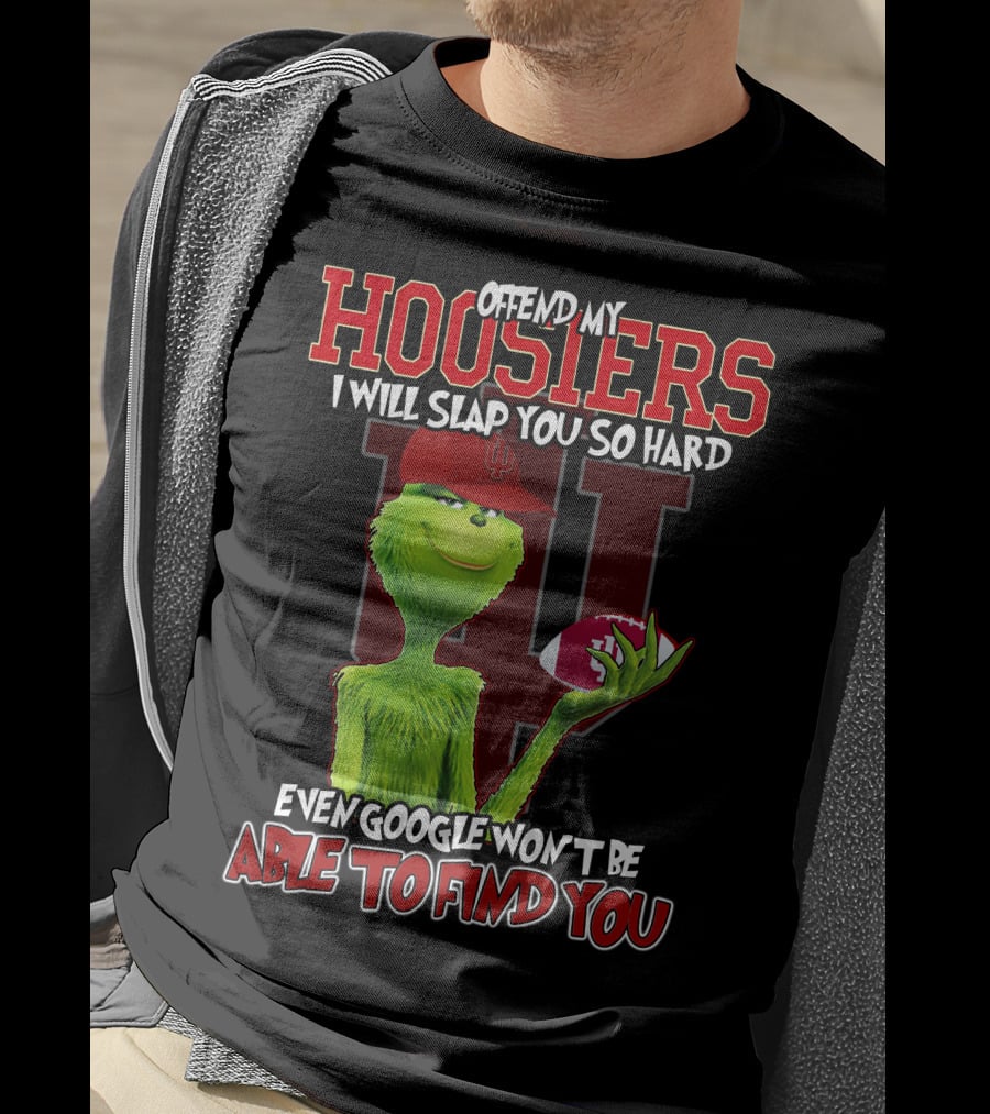 Offend My Hoosiers I Will Slap You So Hard Even Google Won't Be Able To Find You Grinch Indiana Hoosiers T-Shirt