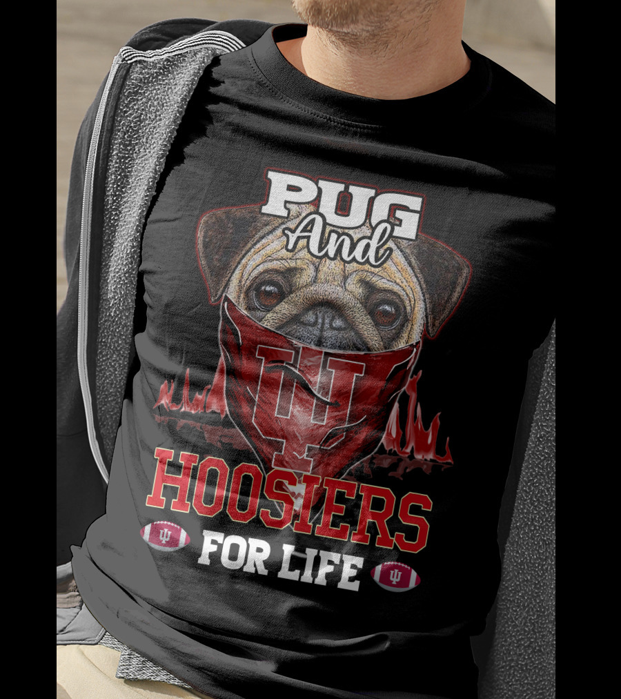 Pug And Hoosiers For Life With Indiana University Logo And Footballs T-Shirt