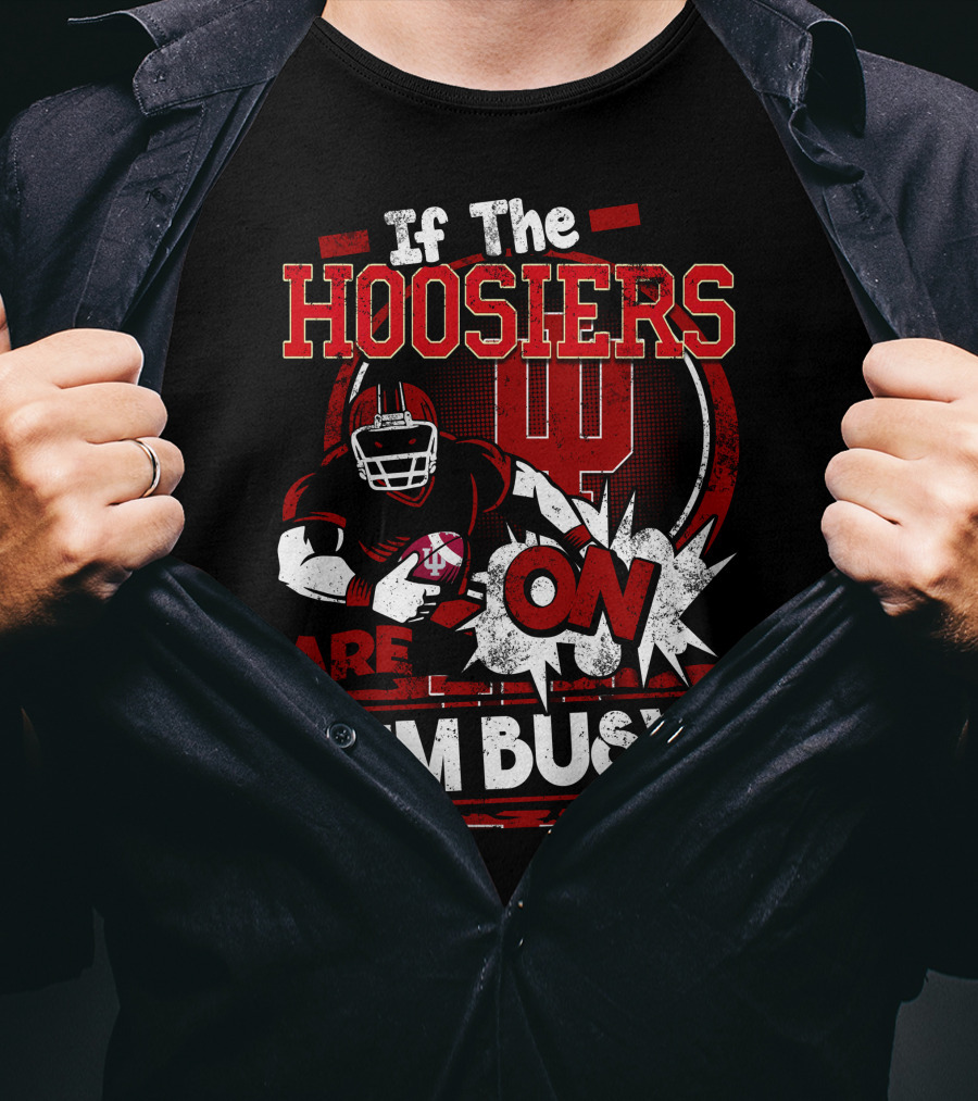 If The Hoosiers Are On I'm Busy T-Shirt