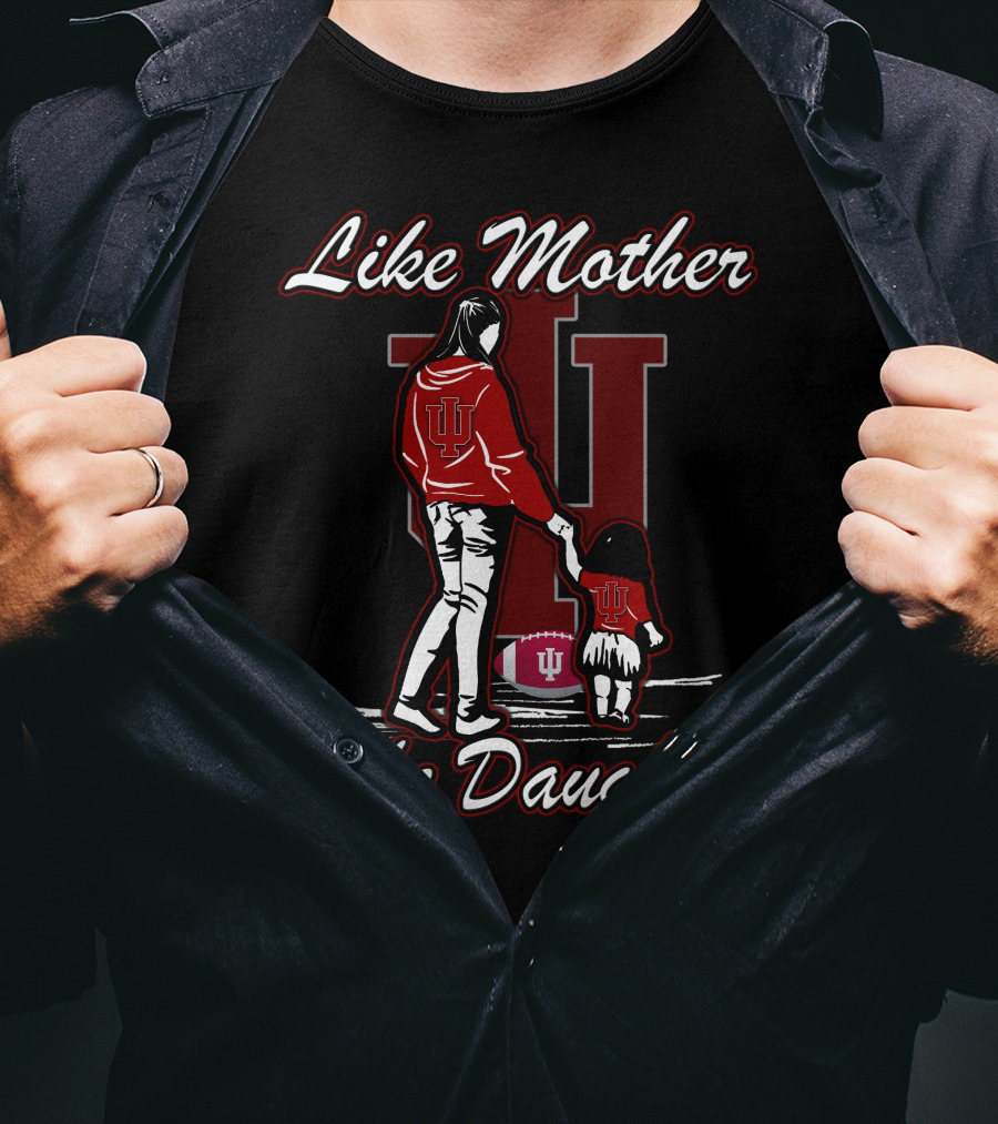 Like Mother Like Daughter Indiana Hoosiers T-Shirt
