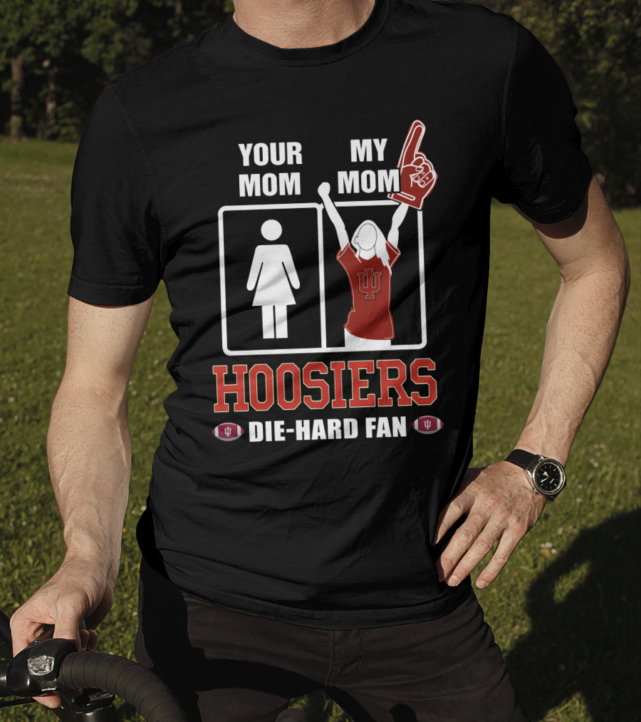 Your Mom My Mom Hoosiers Die-Hard Fan T-Shirt