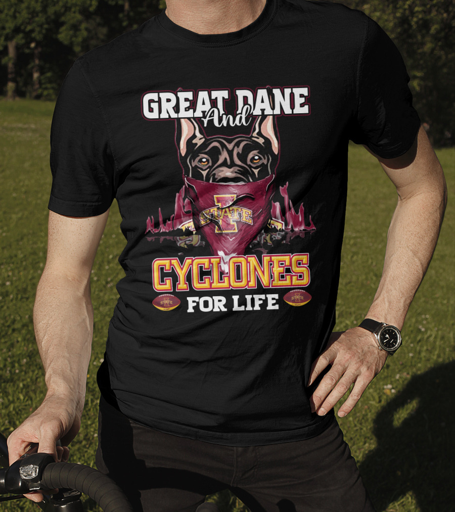 Great Dane And Iowa State Cyclones For Life T-Shirt