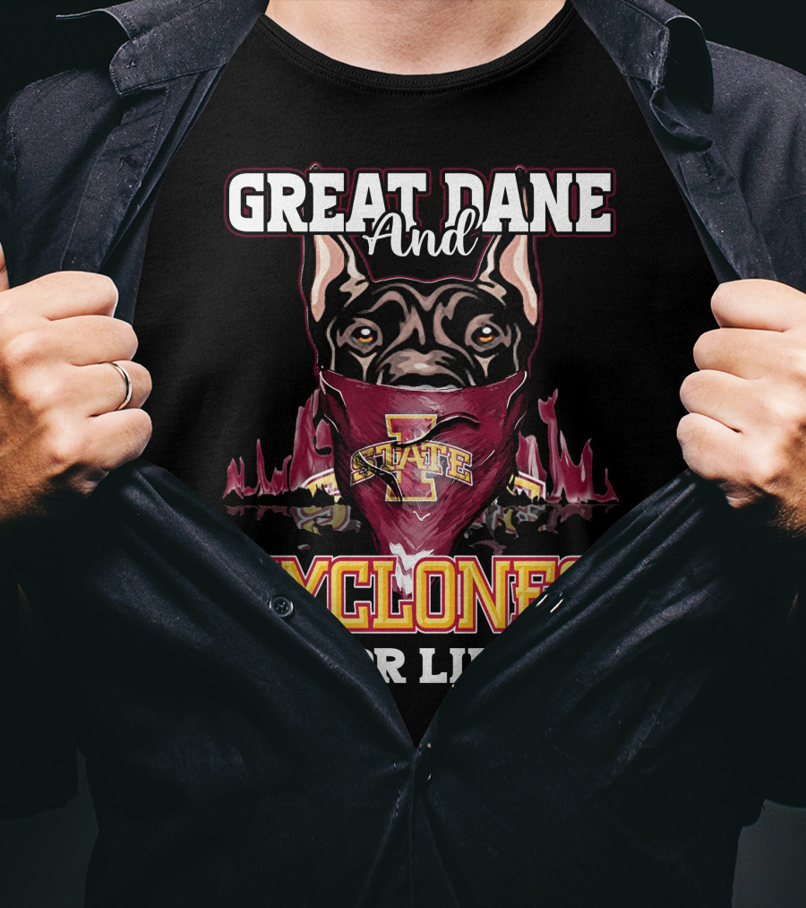 Great Dane And Iowa State Cyclones For Life T-Shirt
