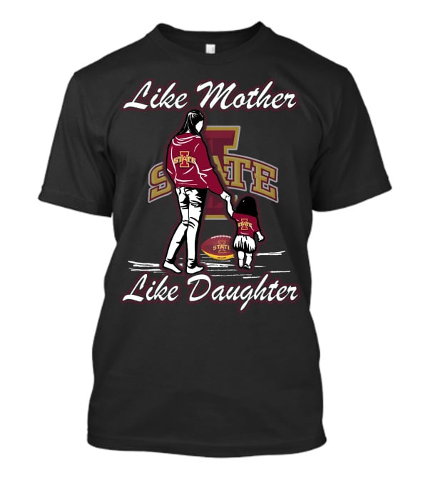 Like Mother Like Daughter Iowa State Cyclones State Football T-Shirt