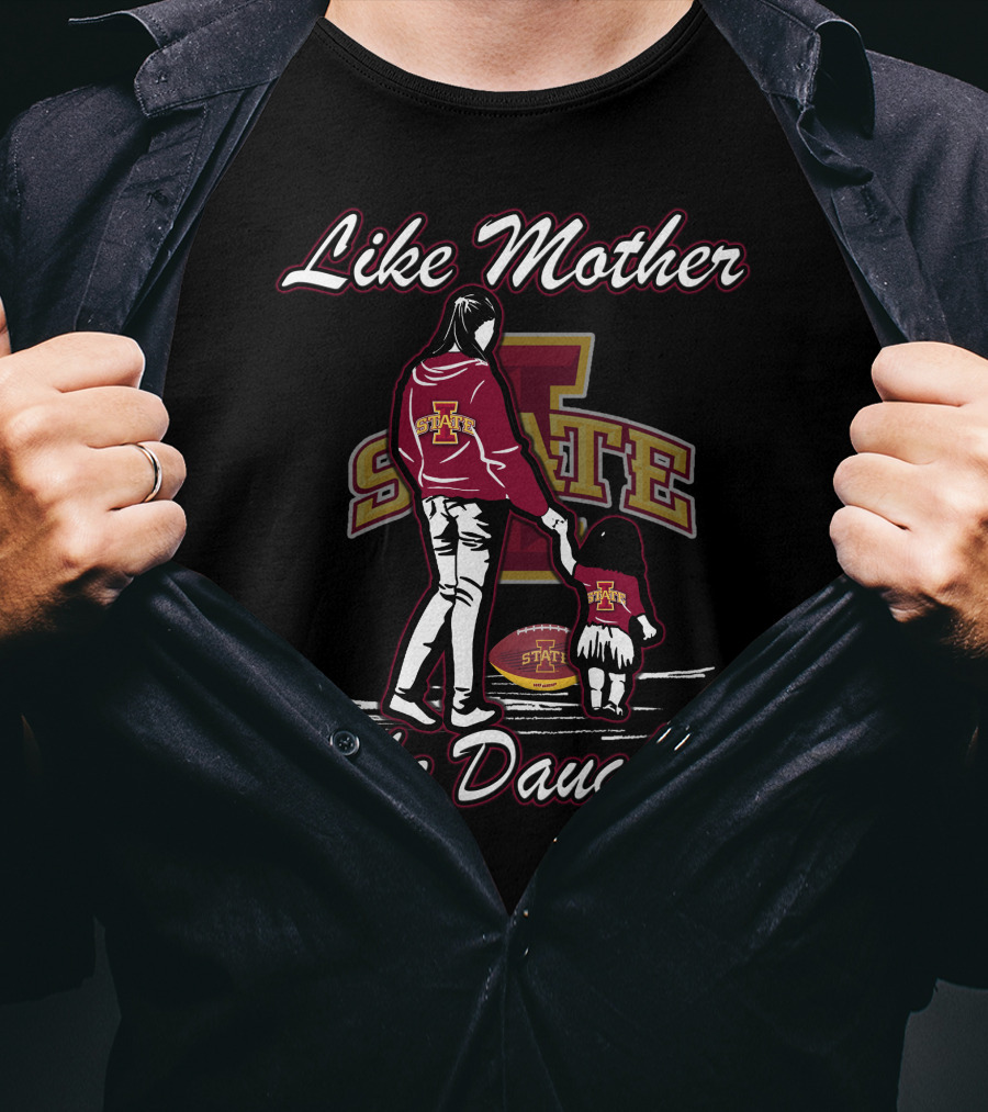 Like Mother Like Daughter Iowa State Cyclones State Football T-Shirt