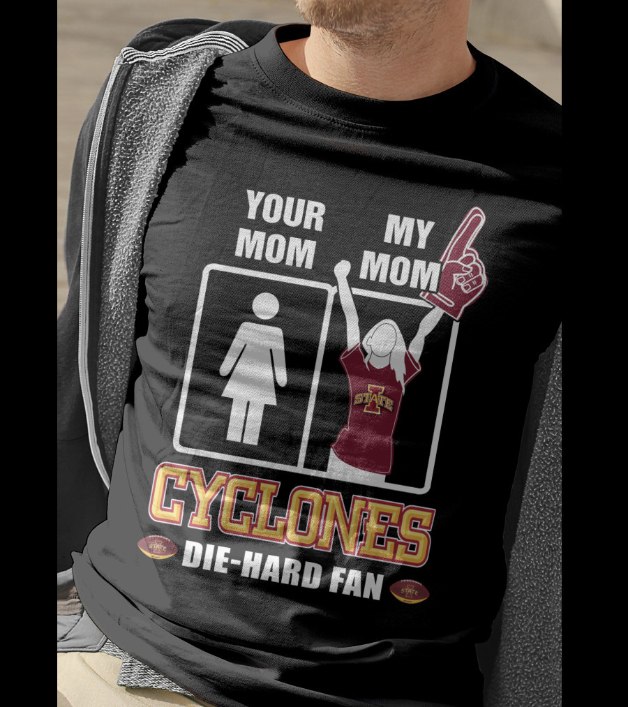 Your Mom My Mom Cyclones Die-Hard Fan Iowa State T-Shirt