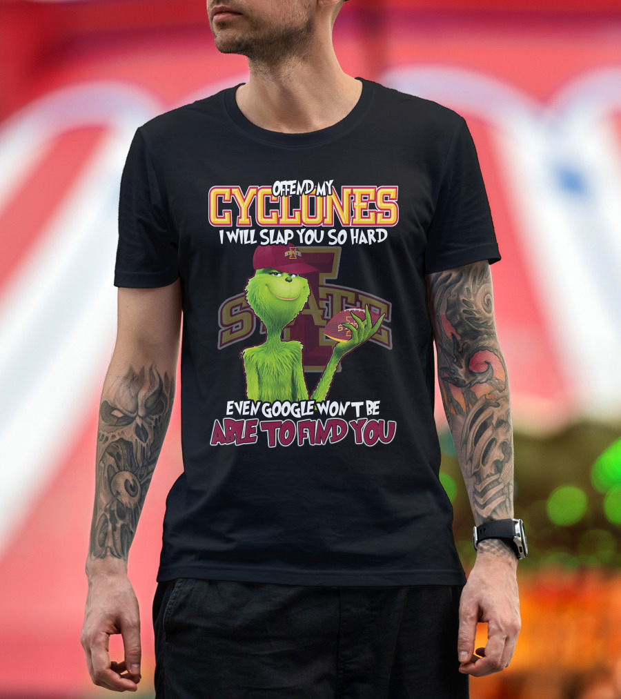 Offend My Cyclones Grinch Iowa State Able to Find You T-Shirt