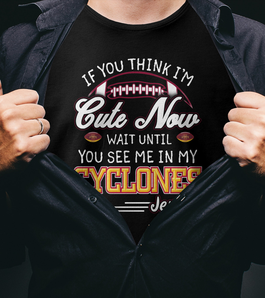If You Think I'm Cute Now Wait Until You See Me In My Cyclones Jersey T-Shirt