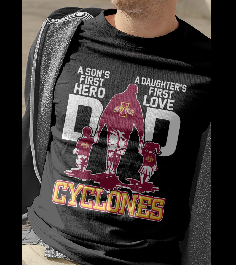 A Son's First Hero A Daughter's First Love Iowa State Cyclones Dad T-Shirt