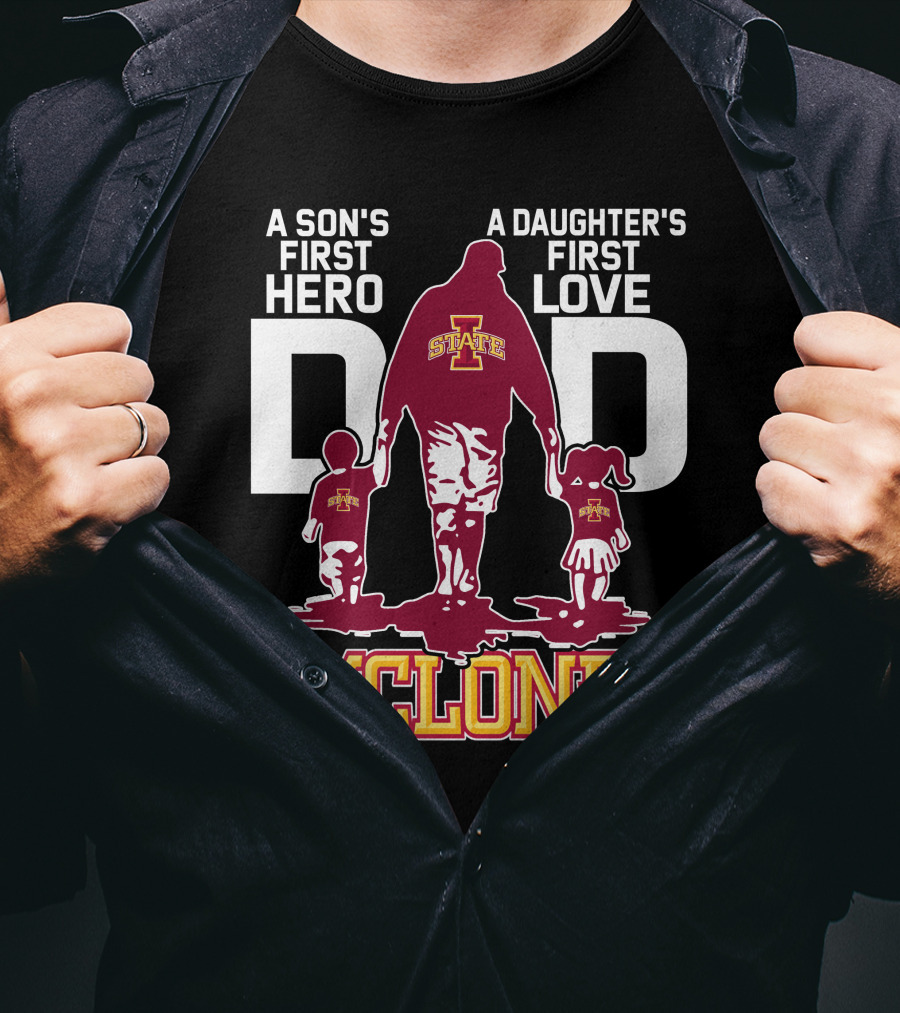 A Son's First Hero A Daughter's First Love Iowa State Cyclones Dad T-Shirt