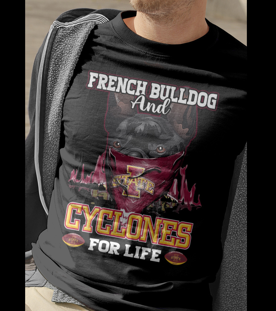 French Bulldog And Iowa State Cyclones For Life T-Shirt