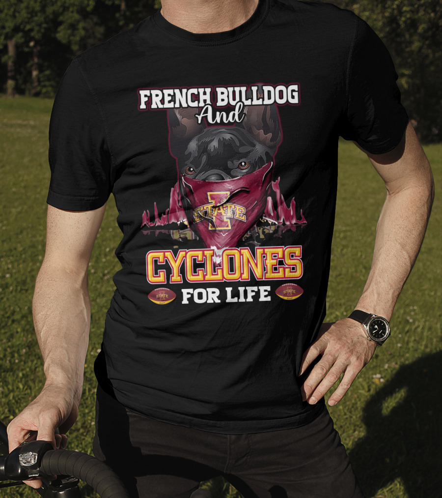 French Bulldog And Iowa State Cyclones For Life T-Shirt
