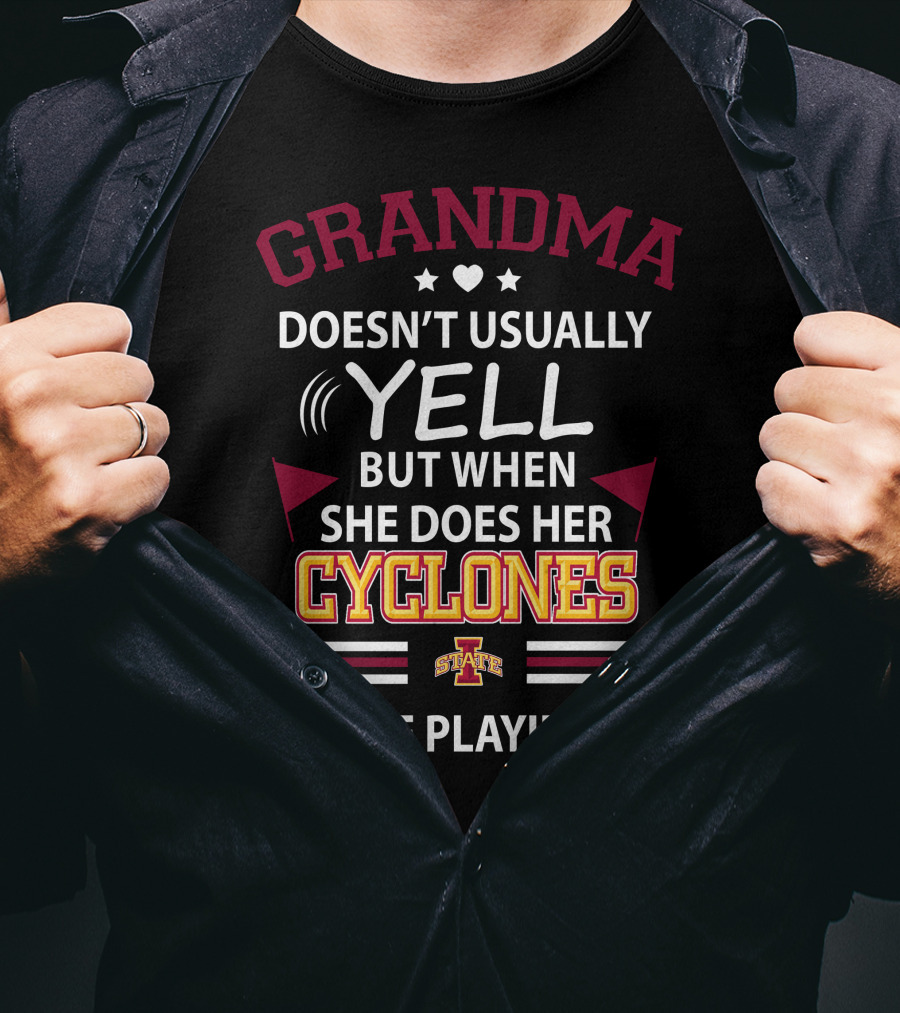 Grandma Doesn't Usually Yell But When She Does Her Iowa State Cyclones Are Playing T-Shirt