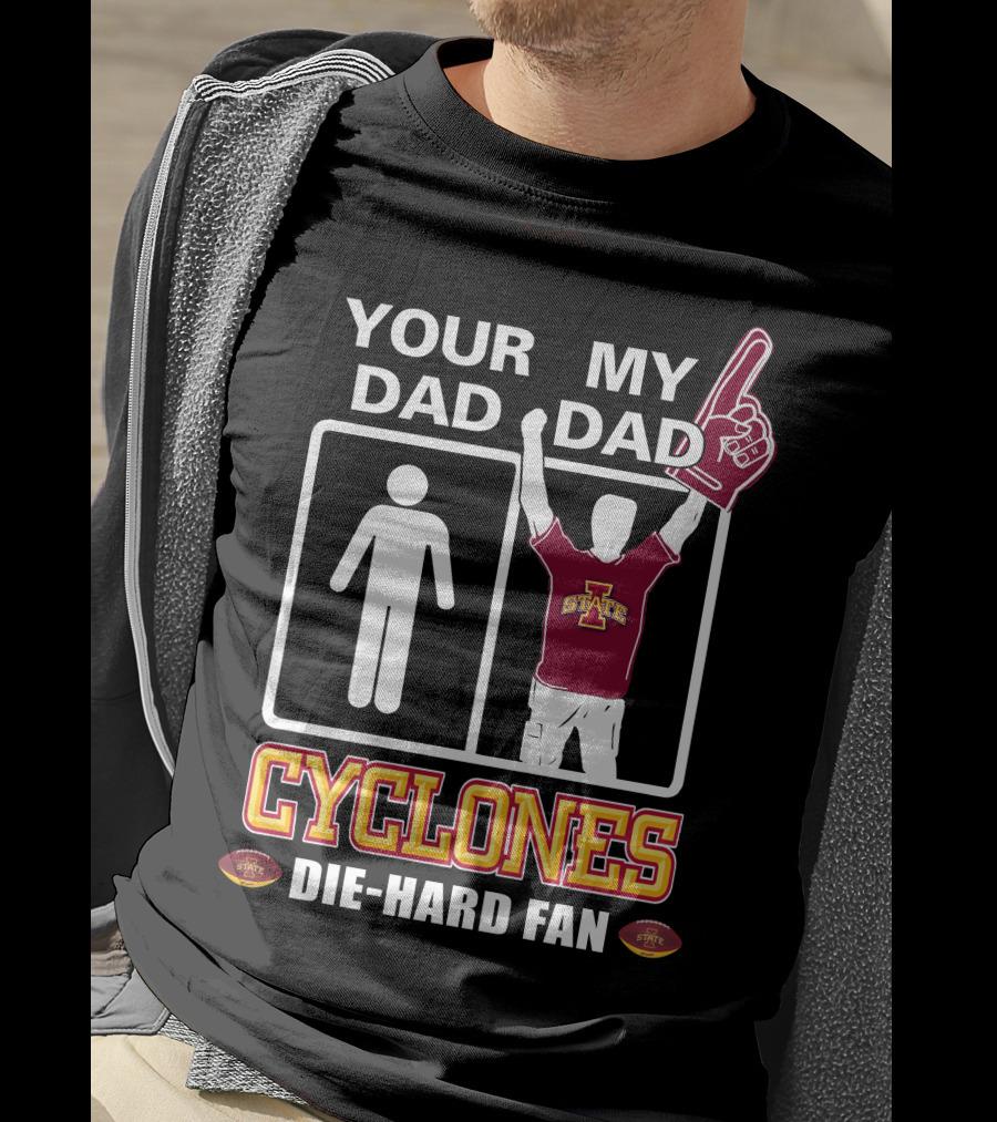 Your Dad My Dad Cyclones Die-Hard Fan Iowa State T-Shirt