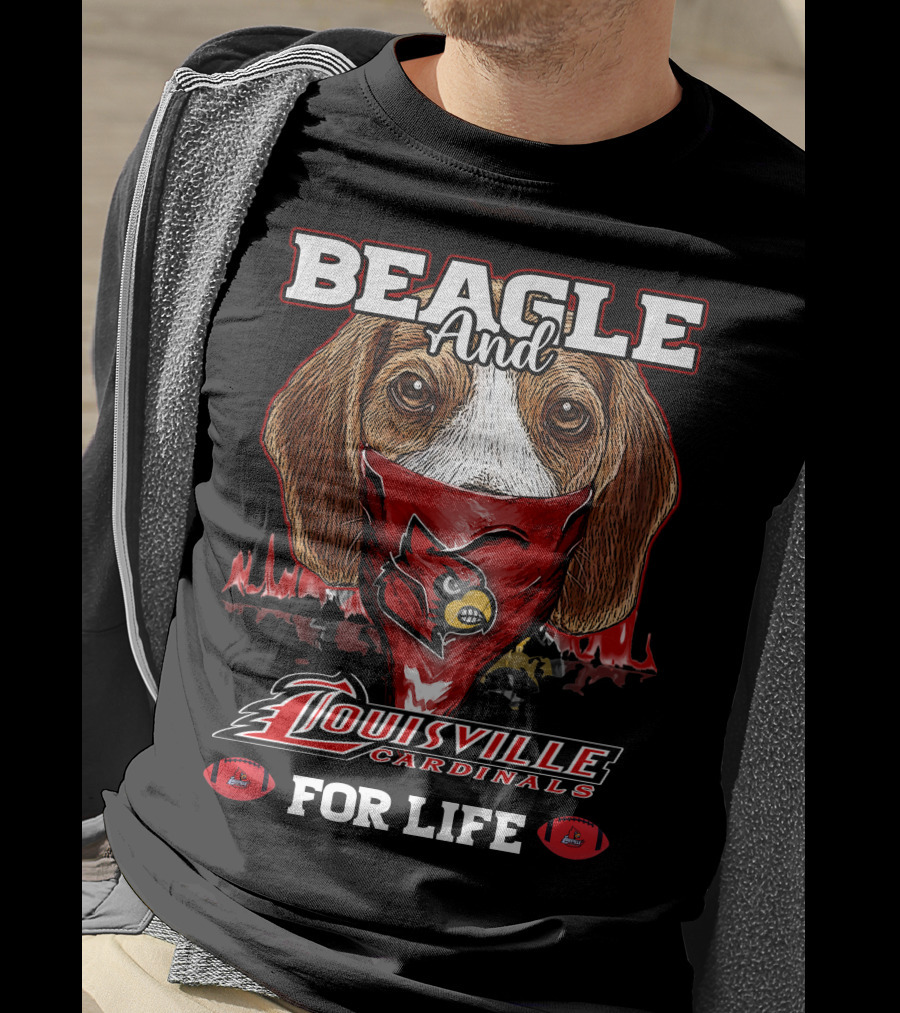 Beagle And Louisville Cardinals For Life T-Shirt