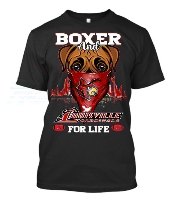 Boxer And Louisville Cardinals For Life T-Shirt