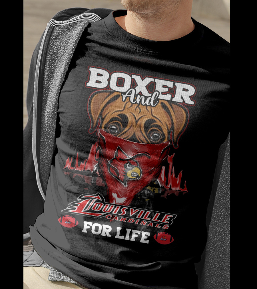 Boxer And Louisville Cardinals For Life T-Shirt