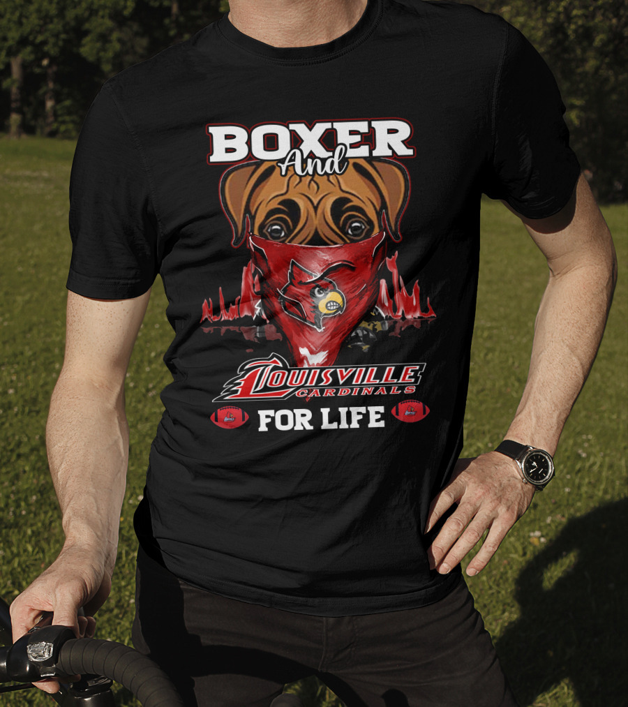 Boxer And Louisville Cardinals For Life T-Shirt