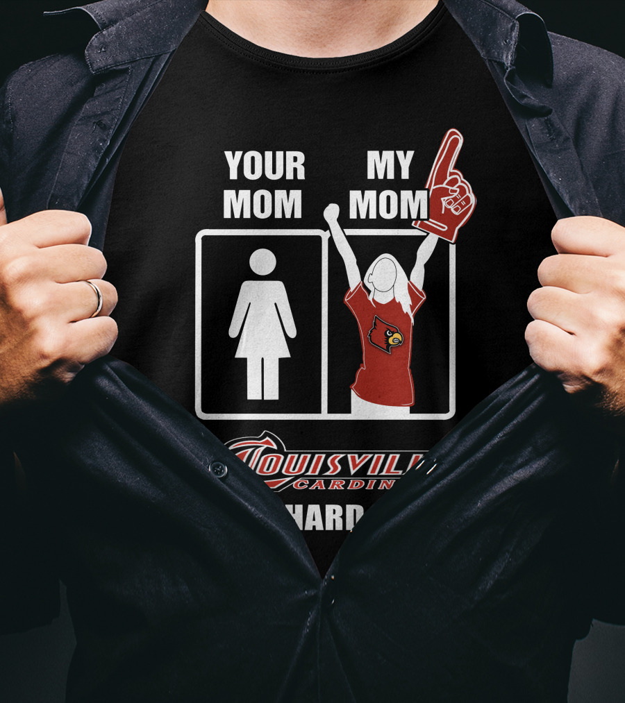 Your Mom My Mom Louisville Cardinals Die-Hard Fan T-Shirt