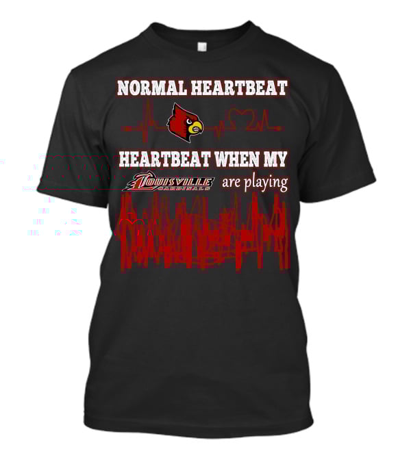 Normal Heartbeat Heartbeat When My Louisville Cardinals Are Playing T-Shirt