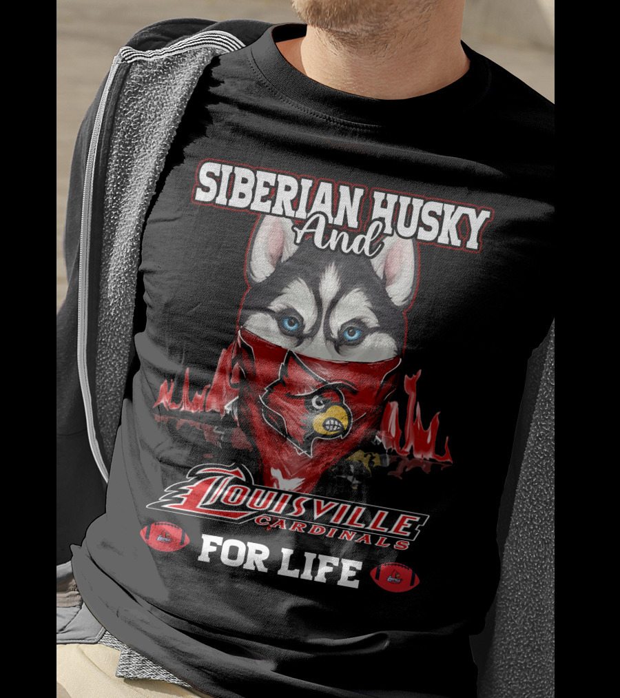 Siberian Husky And Louisville Cardinals For Life T-Shirt