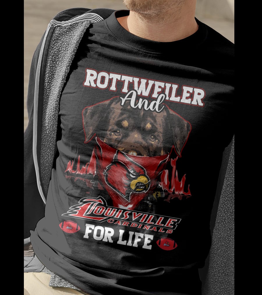 Rottweiler And Louisville Cardinals For Life T-Shirt