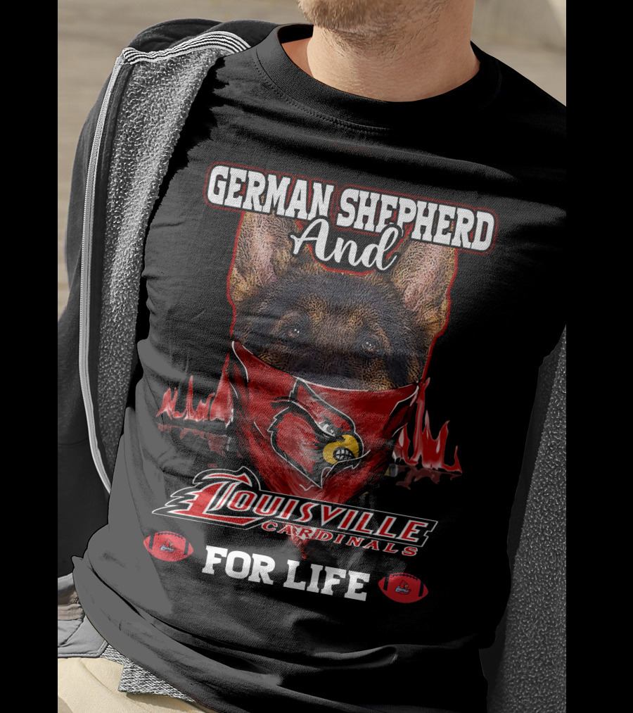 German Shepherd And Louisville Cardinals For Life T-Shirt