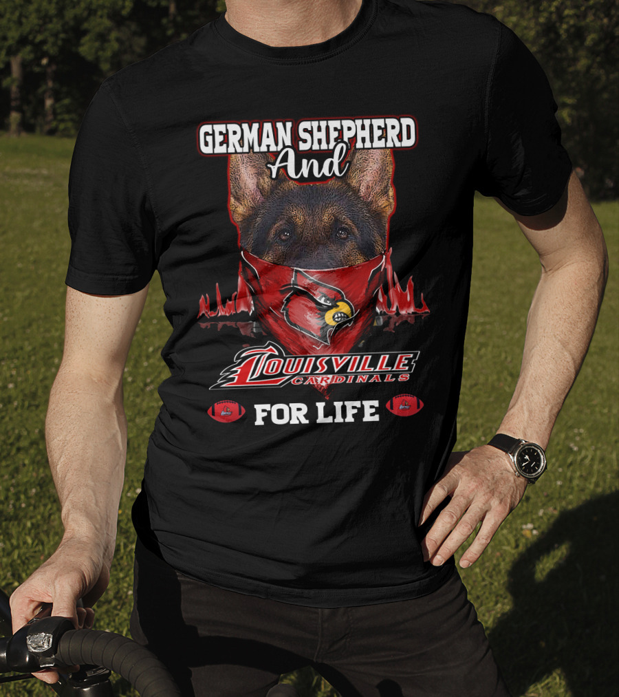 German Shepherd And Louisville Cardinals For Life T-Shirt