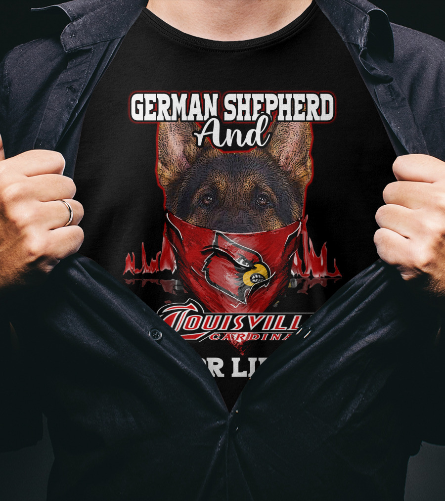German Shepherd And Louisville Cardinals For Life T-Shirt