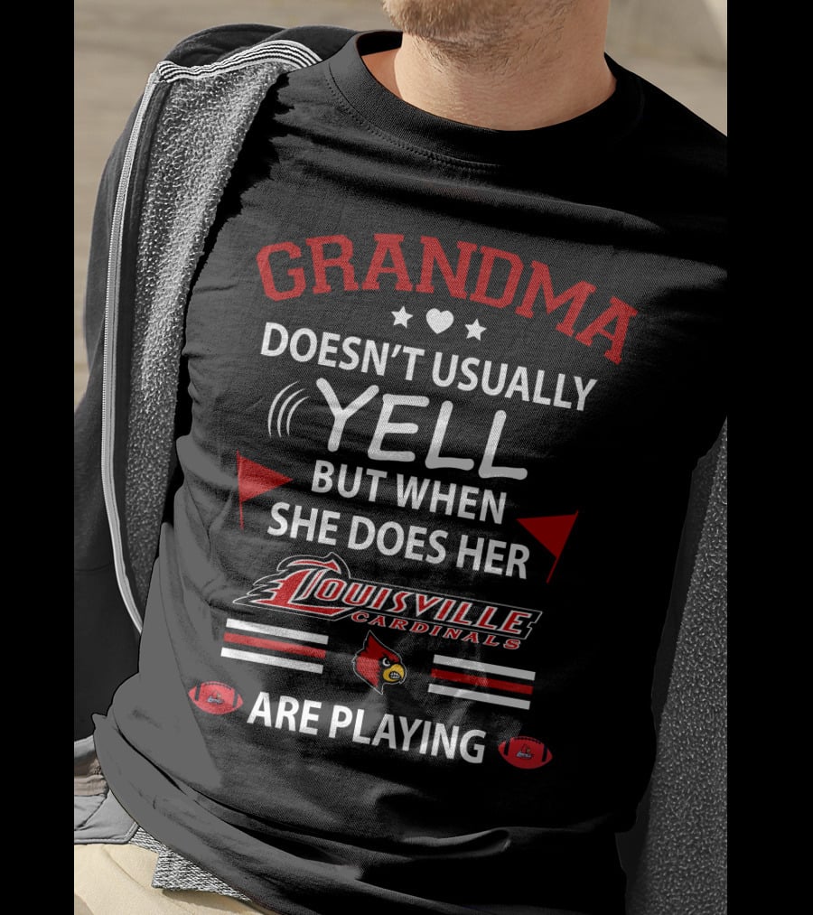 Grandma Doesn't Usually Yell But When She Does Her Louisville Cardinals Are Playing T-Shirt