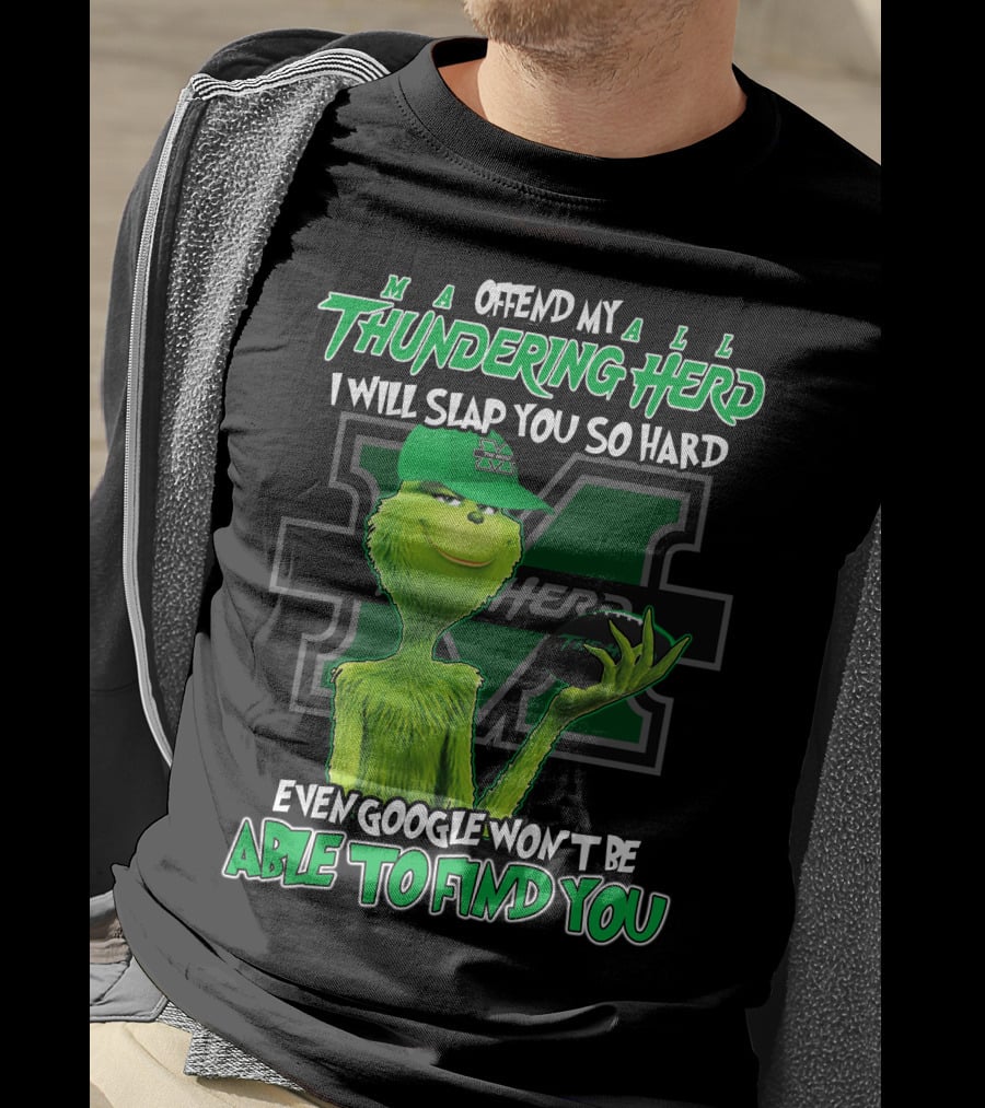 Offend My Thundering Herd I Will Slap You So Hard Even Google Won't Be Able To Find You Marshall Thundering Herd T-Shirt