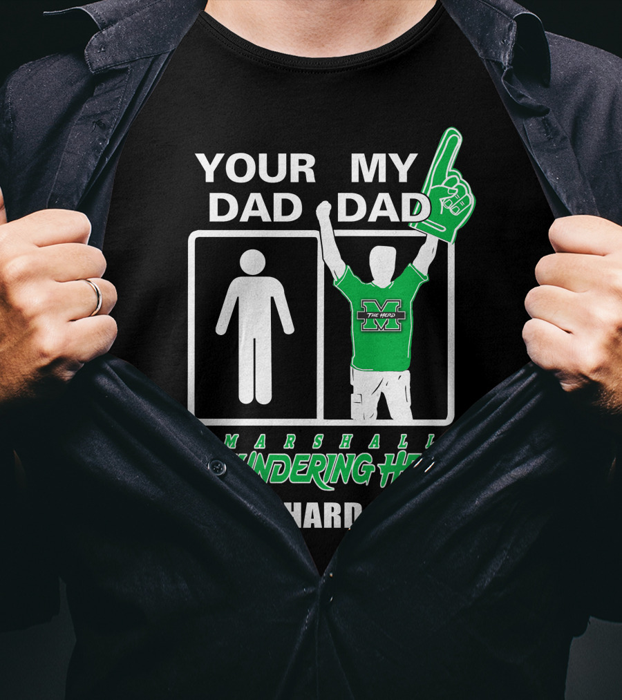 Your Dad My Dad Marshall Thundering Herd Die-Hard Fan T-Shirt