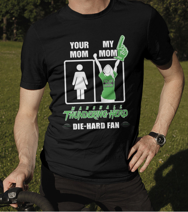 Your Mom My Mom Marshall Thundering Herd Die-Hard Fan T-Shirt