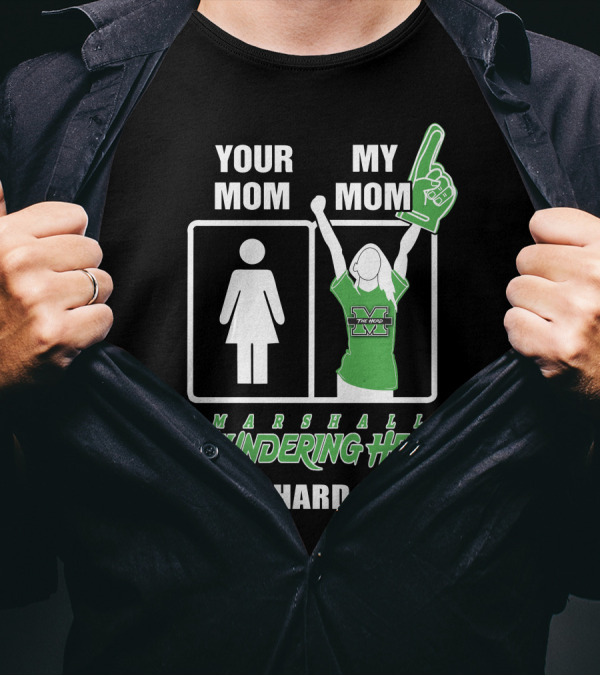 Your Mom My Mom Marshall Thundering Herd Die-Hard Fan T-Shirt