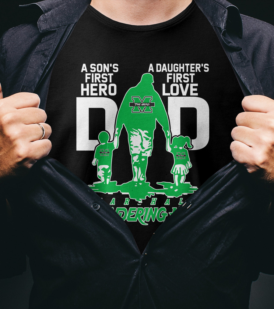 A Son's First Hero Dad A Daughter's First Love Marshall Thundering Herd T-Shirt