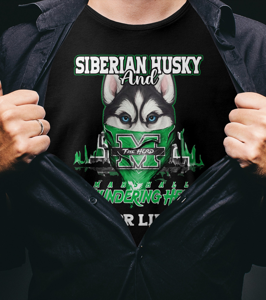 Siberian Husky And Marshall Thundering Herd For Life T-Shirt