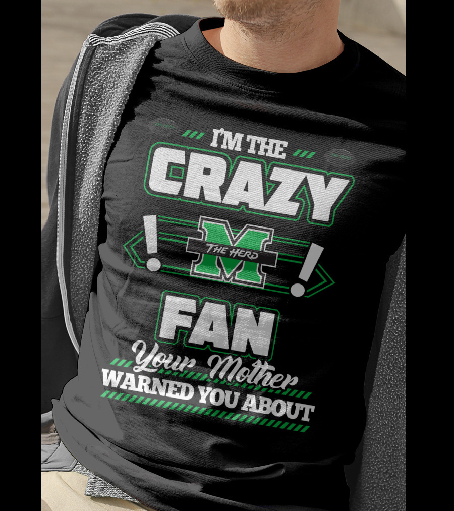 I'm The Crazy Marshall Thundering Herd Fan Your Mother Warned You About T-Shirt