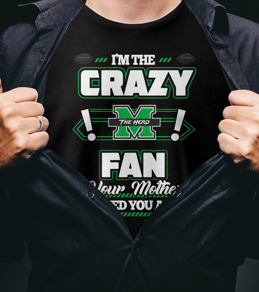 I'm The Crazy Marshall Thundering Herd Fan Your Mother Warned You About T-Shirt