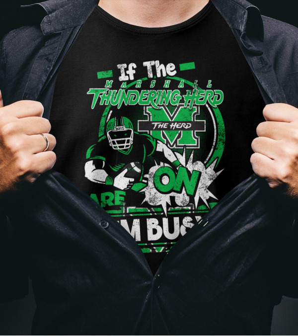 If The Marshall Thundering Herd Are On I'm Busy T-Shirt